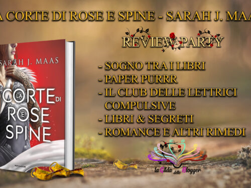 Review Party “La Corte di Rose e Spine” di Sarah J. Maas